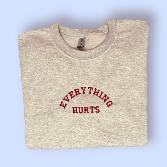 Everything Hurts Crew Neck